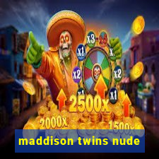 maddison twins nude